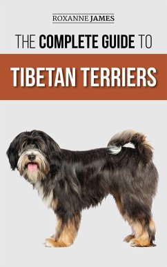 The Complete Guide to Tibetan Terriers (eBook, ePUB) - James, Roxanne