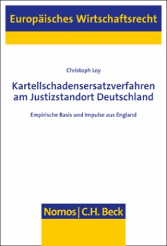 Kartellschadensersatzverfahren am Justizstandort Deutschland - Loy, Christoph