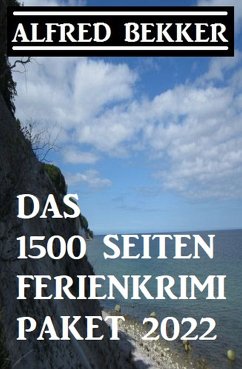 Das 1500 Seiten Ferienkrimi Paket 2022 (eBook, ePUB) - Bekker, Alfred