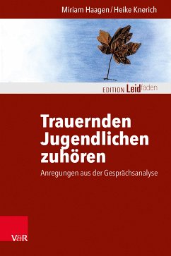 Trauernden Jugendlichen zuhören (eBook, ePUB) - Haagen, Miriam; Knerich, Heike