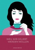 Weil wir geliebt werden wollen ... (eBook, ePUB)