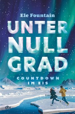 Unter Null Grad - Countdown im Eis (eBook, ePUB) - Fountain, Ele
