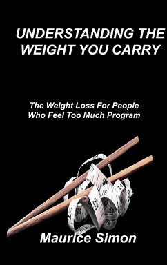 Understanding the Weight You Carry: The Weight Loss For People Who Feel Too Much Program - Simon, Maurice