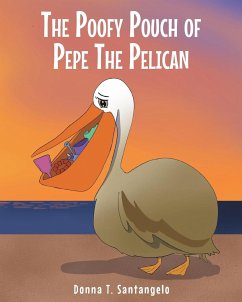 THE POOFY POUCH OF PEPE THE PELICAN - Santangelo, Donna T.