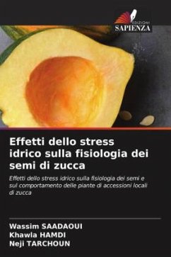 Effetti dello stress idrico sulla fisiologia dei semi di zucca - Saadaoui, Wassim;Hamdi, Khawla;Tarchoun, Neji