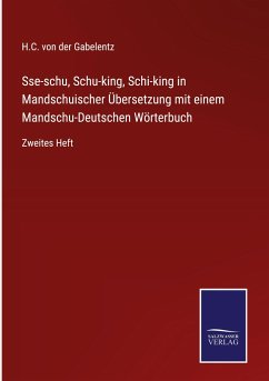 Cover Sse-schu, Schu-king, Schi-king in Mandschuischer Übersetzung mit einem Mandschu-Deutschen Wörterbuch