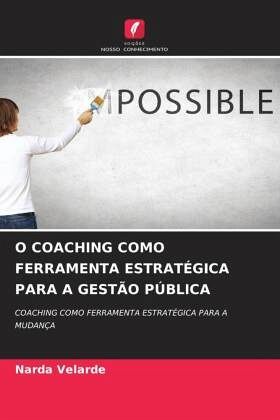 O COACHING COMO FERRAMENTA ESTRATÉGICA PARA A GESTÃO PÚBLICA