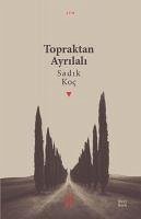 Topraktan Ayrilali - Koc, Sadik