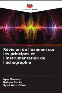 Révision de l'examen sur les principes et l'instrumentation de l'échographie - Manzoor, Iqra;Bacha, Raham;Gilani, Syed Amir