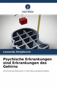 Psychische Erkrankungen sind Erkrankungen des Gehirns - Strejilevich, Leonardo