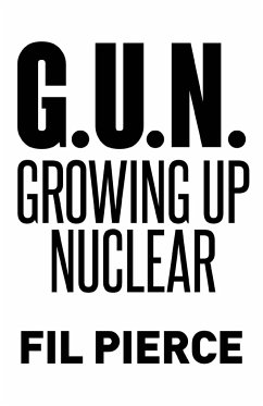 G. U. N. (Growing Up Nuclear) - Pierce, Fil