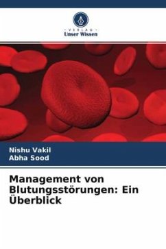 Management von Blutungsstörungen: Ein Überblick - Vakil, Nishu;Sood, Abha