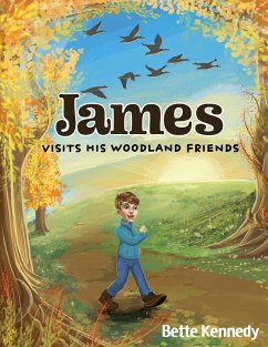 James Visits His Woodland Friends - Kennedy, Bette