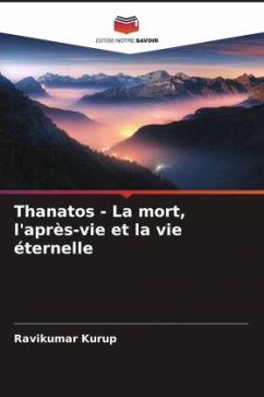 Thanatos - La mort, l'après-vie et la vie éternelle - Kurup, Ravikumar