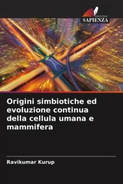 Origini simbiotiche ed evoluzione continua della cellula umana e mammifera - Kurup, Ravikumar