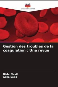 Gestion des troubles de la coagulation : Une revue - Vakil, Nishu;Sood, Abha