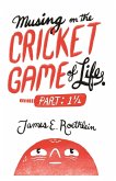 Musing on the Cricket Game of Life - Part 1 1/2