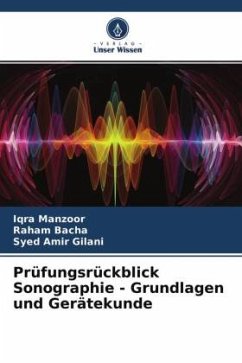 Prüfungsrückblick Sonographie - Grundlagen und Gerätekunde - Manzoor, Iqra;Bacha, Raham;Gilani, Syed Amir