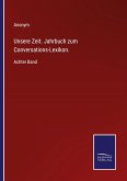 Unsere Zeit. Jahrbuch zum Conversations-Lexikon.