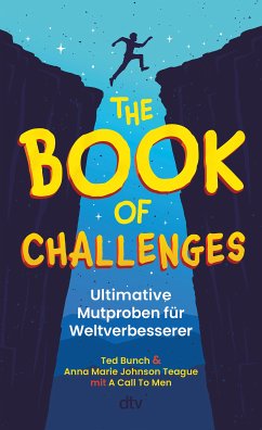 The Book of Challenges - Ultimative Mutproben für Weltverbesserer (eBook, ePUB) - Bunch, Ted; Johnson Teague, Anna Marie