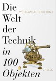 Die Welt der Technik in 100 Objekten (eBook, ePUB)