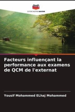 Facteurs influençant la performance aux examens de QCM de l'externat - Mohammed ELhaj Mohammed, Yousif;Medani Eltayeb Abdullah, Mohammed;Nouraldein Mohammed Hamad, Mosab