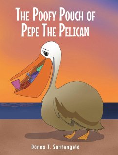 THE POOFY POUCH OF PEPE THE PELICAN - Santangelo, Donna T.