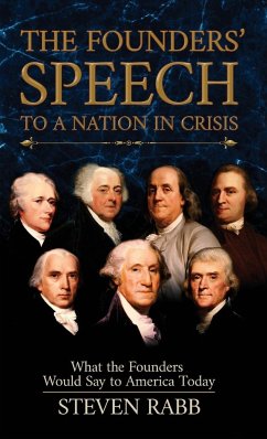 The Founders' Speech to a Nation in Crisis - Rabb, Steven