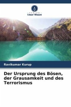 Der Ursprung des Bösen, der Grausamkeit und des Terrorismus - Kurup, Ravikumar