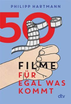 50 Filme für egal was kommt (eBook, ePUB) - Hartmann, Philipp