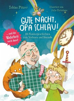 Gute Nacht, Opa Schlau – 10 Flunkergeschichten zum Vorlesen und Staunen (eBook, ePUB) - Pützer, Tobias