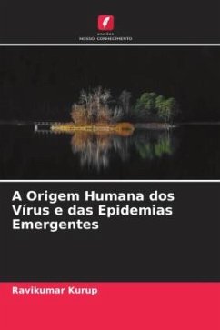 A Origem Humana dos Vírus e das Epidemias Emergentes - Kurup, Ravikumar