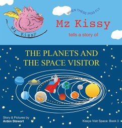 Mz Kissy Tells a Story of the Planets and the Space Visitor - Stewart, Arden