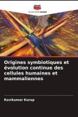 Origines symbiotiques et évolution continue des cellules humaines et mammaliennes