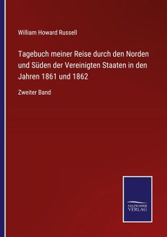 Tagebuch meiner Reise durch den Norden und Süden der Vereinigten Staaten in den Jahren 1861 und 1862 - Russell, William Howard