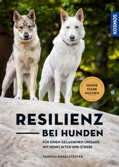 Resilienz bei Hunden (eBook, ePUB) - Engelstädter, Vanessa