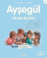 Aysegül - Okulda Bir Gün 3-8 Yas - Delahaye, Gilbert; Marlier, Marcel