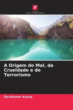 A Origem do Mal, da Crueldade e do Terrorismo - Kurup, Ravikumar