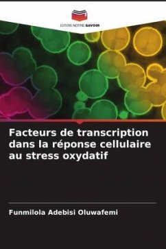 Facteurs de transcription dans la réponse cellulaire au stress oxydatif - Oluwafemi, Funmilola Adebisi