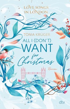 All I (don't) want for Christmas / Love Songs in London Bd.1 (eBook, ePUB) - Krüger, Tonia