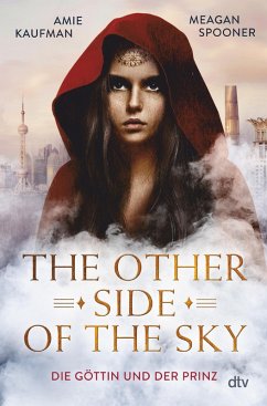 The Other Side of the Sky - Die Göttin und der Prinz (eBook, ePUB) - Kaufman, Amie; Spooner, Meagan
