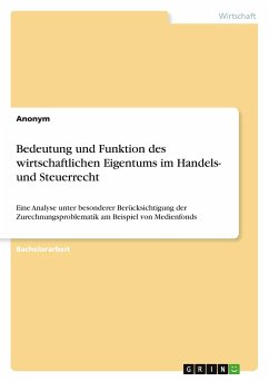 Bedeutung und Funktion des wirtschaftlichen Eigentums im Handels- und Steuerrecht - Anonym