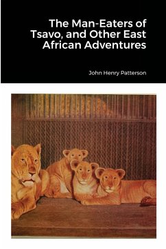 The Man-Eaters of Tsavo, and Other East African Adventures - Patterson, John Henry