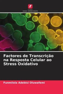 Factores de Transcrição na Resposta Celular ao Stress Oxidativo - Oluwafemi, Funmilola Adebisi