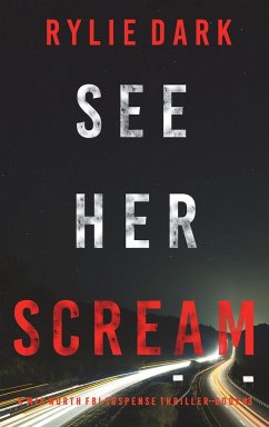 See Her Scream (A Mia North FBI Suspense Thriller-Book Three) - Dark, Rylie