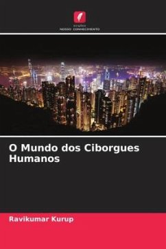 O Mundo dos Ciborgues Humanos - Kurup, Ravikumar