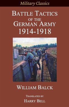 Battle Tactics of the German Army 1914-1918 - Balck, William