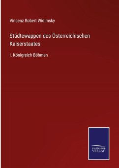 Städtewappen des Österreichischen Kaiserstaates - Widimsky, Vincenz Robert