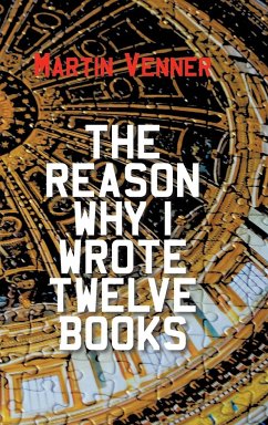 The Reason Why I Wrote Twelve Books - Venner, Martin