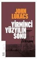 Yirminci Yüzyilin Sonu - Lukacs, John